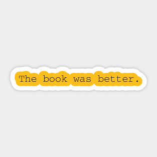 The Book Was Better. Sticker